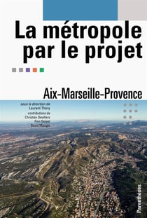 La métropole par le projet - Ais-Marseille-Provence