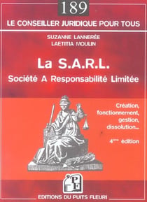 La s.a.r.l. societe a responsabilite limitee. creation, fonctionnement, gestion, - creation, fonctio (4e edition)