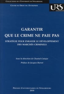 Garantir que le crime ne paie pas - stratégie pour enrayer le développement des marchés criminels