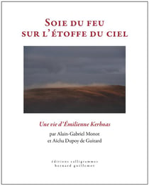 Soie du feu sur l'étoffe du ciel : Une vie d'Émilienne Kerhoas