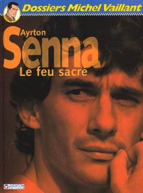Dossiers Michel Vaillant Tome 6 : Ayrton Senna, le feu sacré