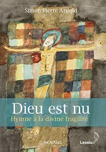 Dieu est nu - hymne à la divine fragilité