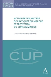 Actualites en matiere de pratiques du marche et protection du consommateur - sous la direction de ni