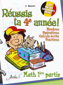Réussis ta 4e année ! maths 1ère partie - nombres, opérations, calculs écrits, fractions