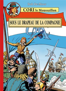 Cori le Moussaillon Tome 1 : sous le drapeau de la compagnie