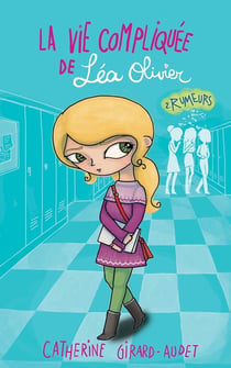 La vie compliquée de Léa Olivier Tome 2 : rumeurs