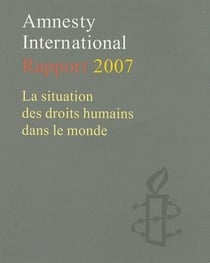 Rapport annuel 2007 - la situation des droits humains dans le monde