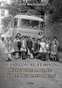 Besancon au feminin - histoire de la place des femmes dans la cite