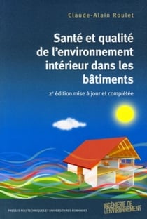 Santé et qualité de l'environnement intérieur dans les bâtiments : 2e édition mise à jour et complétée