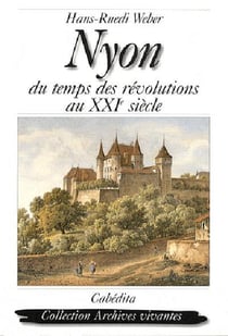 Nyon - du temps des révolutions au XXIe siècle