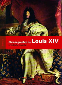 Louis XIV - chronographie d'un règne