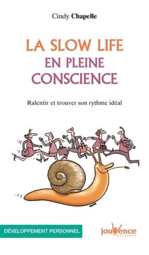 La Slow Life en pleine conscience - ralentir et trouver son rythme idéal
