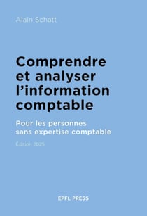 Comprendre et analyser l'information comptable : Pour les personnes sans expertise comptable (édition 2025)
