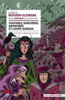 Vouivres, sorcières, grimoires et loups-garous - contes et légendes du Jura