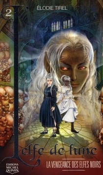 L'elfe de lune Tome 2 : la vengeance des elfes noirs