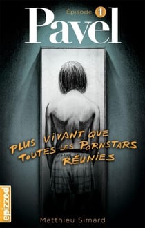 Pavel t.1 - plus vivant que toutes les pornstars réunies