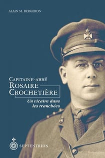 Capitaine-abbé rosaire crochetière - un vicaire dans les tranchées