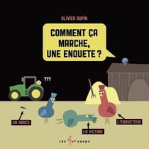 Comment ça marche une enquête ?