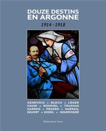 Douze destins en argonne - 1914-1918