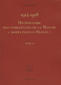 1914-1918 - dictionnaire des combattants de la Manche morts pour la France t.2