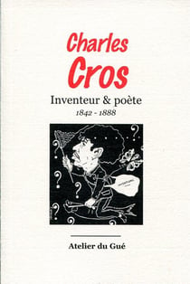 Charles cros, inventeur et poète