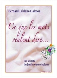 Ce que les mots veulent dire...les secrets du jardin étymologique