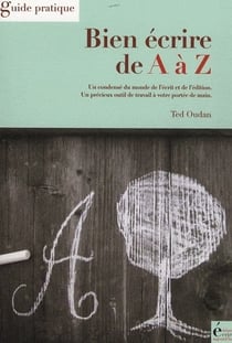 Bien écrire de a à z - guide pratique