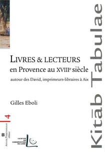 Livres et lecteurs en Provence au XVIIIe - autour des David, libraires-imprimeurs à Aix
