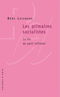 Les primaires socialistes - la fin du parti militant