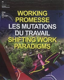 Catalogue de la biennale internationale design 2017 - working promesse : les mutations du travail, shifting work paradigms