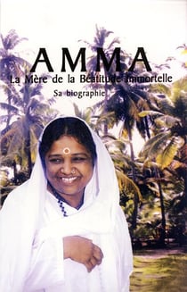 AMMA : LA MERE DE BEATITUDE IMMORTELLE, SA BIOGRAPHIE