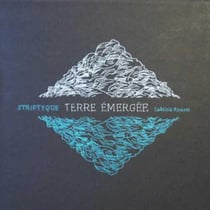 Striptyque, terre emergee