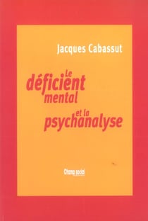 Le Deficient Mental Et La Psychanalyse