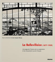 La bellevilloise (1877-1939) - une page de l'histoire de la coopération et du mouvement ouvrier français