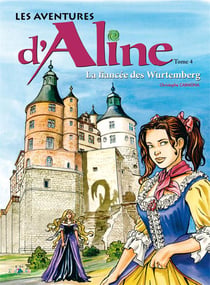 Les aventures d'aline t.4 - montbéliard, la fiancée des wurtemberg