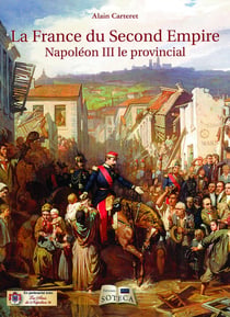 LA FRANCE DU SECOND EMPIRE : NAPOLEON III, LE PROVINCIAL