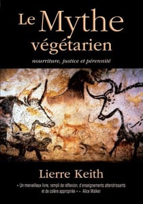 Le mythe végétarien, nourriture, justice et pérennité