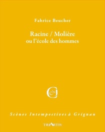 Racine / Molière ou  l'école des hommes