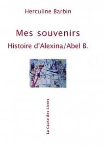 Mes souvenirs : histoire d'alexina/abel b.