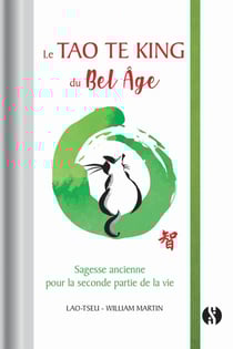 Le Tao Te King du bel âge - sagesse ancienne pour la seconde partie de la vie