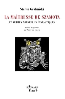 La Maîtresse de Szamota : et autres nouvelles fantastiques