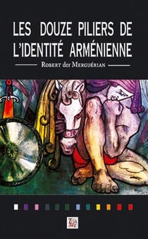 Les douze piliers de l'identite arménienne