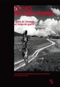 Vercors des mille chemins - figures de l'étranger en temps de guerre