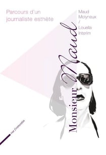 Monsieur Maud - parcours d'un journaliste esthète