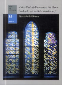 Vers L'Infini D'Une Autre Lumiere : Etudes De Spiritualite Cistercienne, Tom