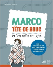 Marco : Tête-de-bouc et les rails rouges - Guide d'entraînement pour transformer l'opposition en collaboration