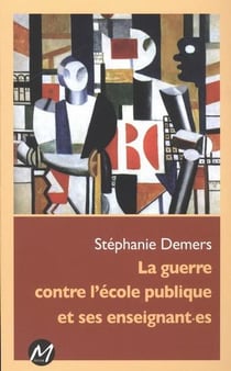 La guerre contre l'ecole publique et ses enseignant-es