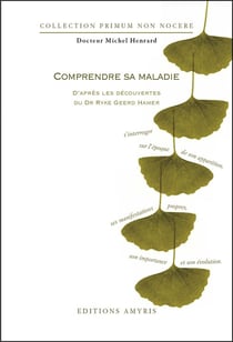 Comprendre sa maladie - d'après les découvertes du dr. Ryke Geerd Hamer