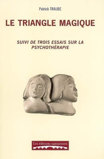 Le triangle magique - suivi de trois essais sur la psychothérapie