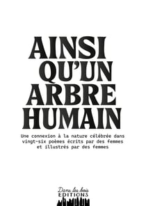 Ainsi qu'un arbre humain : Une connexion à la nature célébrée dans vingt-six poèmes écrits par des femmes et illustrés par des femmes